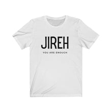 Load image into Gallery viewer, Jireh You Are Enough T-shirt, Trendy Christian Shirt, Christian Shirt For Women, Men's Christian Shirt