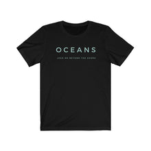 Load image into Gallery viewer, Oceans T-shirt, Hillsong Oceans T-shirt, Trendy Christian Shirt, Christian Shirt For Women, Men's Christian Shirt, Hillsong Worship