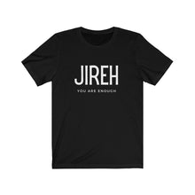 Load image into Gallery viewer, Jireh You Are Enough T-shirt, Trendy Christian Shirt, Christian Shirt For Women, Men's Christian Shirt