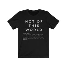 Load image into Gallery viewer, Not Of This World T-shirt, Trendy Christian Shirt, Christian Shirt For Women, Men's Christian Shirt, Best Seller Christian T-shirt