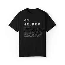 Load image into Gallery viewer, My Helper T-shirt, Hebrews 13:5-6, Unisex Garment-Dyed T-shirt, Christian Shirt For Women, Men&#39;s Christian Tee
