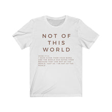 Load image into Gallery viewer, Not Of This World T-shirt, Trendy Christian Shirt, Christian Shirt For Women, Men&#39;s Christian Shirt, Best Seller Christian T-shirt
